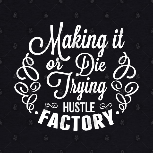 Making it or die trying by wamtees